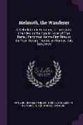 Melmoth, the Wanderer: A Melo-dramatic Romance, in Three Acts. (Founded on the Popular Novel of That Name.) Performed, for the First Time, at