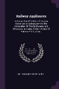 Railway Appliances: A Description Of Details Of Railway Construction Subsequent To The Completion Of The Earthworks And Structures, Includ