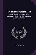 Memoirs of Robert E. Lee: His Military and Personal History, Embracing a Large Amount of Information Hitherto Unpublished