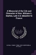 A Memorial of the Life and Character of Hon. William L. Dayton, Late U.S. Minister to France