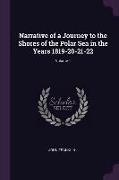Narrative of a Journey to the Shores of the Polar Sea in the Years 1819-20-21-22, Volume 1