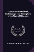 The Missouri Handbook, Embracing a Full Description of the State of Missouri