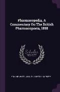 Pharmacopedia, A Commentary On The British Pharmacopoeia, 1898