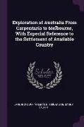 Exploration of Australia from Carpentaria to Melbourne, with Especial Reference to the Settlement of Available Country