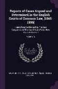 Reports of Cases Argued and Determined in the English Courts of Common Law, [1845-1856]: Heretofore Condensed by Thomas Sergeant and Thomas M'Kean Pet