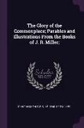 The Glory of the Commonplace, Parables and Illustrations From the Books of J. R. Miller