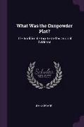 What Was the Gunpowder Plot?: The Traditional Story Tested by Original Evidence