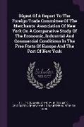 Digest Of A Report To The Foreign Trade Committee Of The Merchants' Association Of New York On A Comparative Study Of The Economic, Industrial And Com