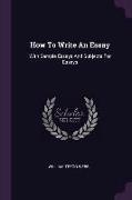 How to Write an Essay: With Sample Essays and Subjects for Essays