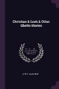 Christian & Leah & Other Ghetto Stories