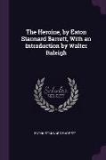 The Heroine, by Eaton Stannard Barrett, with an Introduction by Walter Raleigh