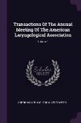 Transactions Of The Annual Meeting Of The American Laryngological Association, Volume 1