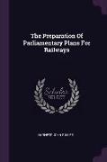 The Preparation Of Parliamentary Plans For Railways