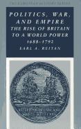 Politics, War, and Empire: The Rise of Britain to a World Power, 1688-1792