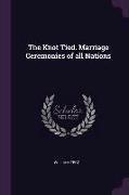 The Knot Tied. Marriage Ceremonies of all Nations