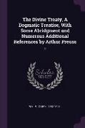 The Divine Treaty, A Dogmatic Treatise, With Some Abridgment and Numerous Additional References by Arthur Preuss: 2