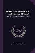 Historical Charts of the Life and Ministry of Christ: With an Outline Harmony of the Gospels