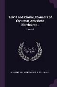 Lewis and Clarke, Pioneers of the Great American Northwest .., Volume 2
