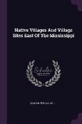 Native Villages And Village Sites East Of The Mississippi