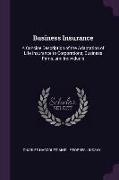 Business Insurance: A Concise Description of the Adaptation of Life Insurance to Corporations, Business Firms, and Individuals