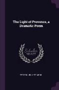 The Light of Provence, a Dramatic Poem