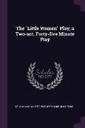 The Little Women Play, A Two-Act, Forty-Five Minute Play