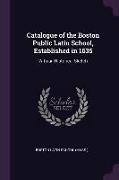 Catalogue of the Boston Public Latin School, Established in 1635: With an Historical Sketch