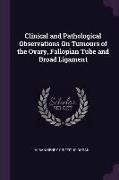 Clinical and Pathological Observations on Tumours of the Ovary, Fallopian Tube and Broad Ligament