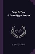 Cases on Torts: With Abstracts of Lectures Upon Several Torts
