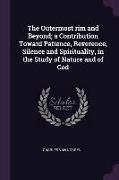 The Outermost rim and Beyond, a Contribution Toward Patience, Reverence, Silence and Spirituality, in the Study of Nature and of God