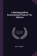 A Missing Link in International Finance? An Address