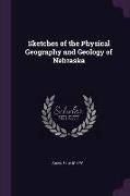 Sketches of the Physical Geography and Geology of Nebraska