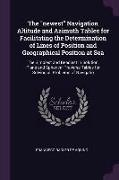 The Newest Navigation Altitude and Azimuth Tables for Facilitating the Determination of Lines of Position and Geographical Position at Sea: The Simple