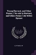 Young Harvard, and Other Poems. (An ode to Harvard, and Other Poems) By Witter Bynner