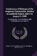 Conference of Bishops of the Anglican Communion, Holden at Lambeth Palace July 6 to August 5, 1908: Encyclical Letter From the Bishops With the Resolu