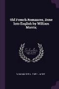 Old French Romances, Done Into English by William Morris