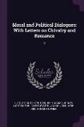 Moral and Political Dialogues: With Letters on Chivalry and Romance: 3