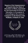 Reports of the Commissioners of Inquiry Into the State of Education in Wales, Appointed by the Committee of Council on Education, in Pursuance of Proc