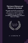 The Law of Nature and Nations in Scotland: Being the Lectures Delivered in Session 1895-96 in the University of Glasgow, Introductory to the Three Cou