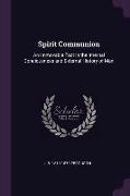 Spirit Communion: An Immovable Fact in the Internal Conciousness and External History of Man