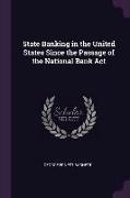 State Banking in the United States Since the Passage of the National Bank ACT