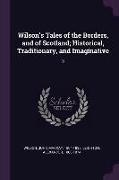 Wilson's Tales of the Borders, and of Scotland, Historical, Traditionary, and Imaginative: 3