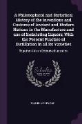 A Philosophical and Statistical History of the Inventions and Customs of Ancient and Modern Nations in the Manufacture and Use of Inebriating Liquors