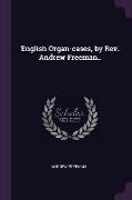 English Organ-Cases, by Rev. Andrew Freeman