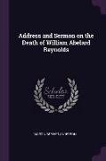 Address and Sermon on the Death of William Abelard Reynolds