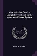 Pitmanic Shorthand, a Complete Text-book on the American-Pitman System