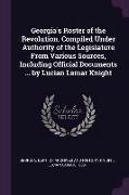 Georgia's Roster of the Revolution. Compiled Under Authority of the Legislature from Various Sources, Including Official Documents ... by Lucian Lamar