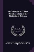 The Problem of Edwin Drood, A Study in the Methods of Dickens