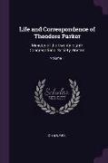 Life and Correspondence of Theodore Parker: Minister of the Twenty-Eighth Congregational Society, Boston, Volume 1