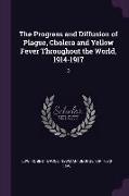 The Progress and Diffusion of Plague, Cholera and Yellow Fever Throughout the World, 1914-1917: 3